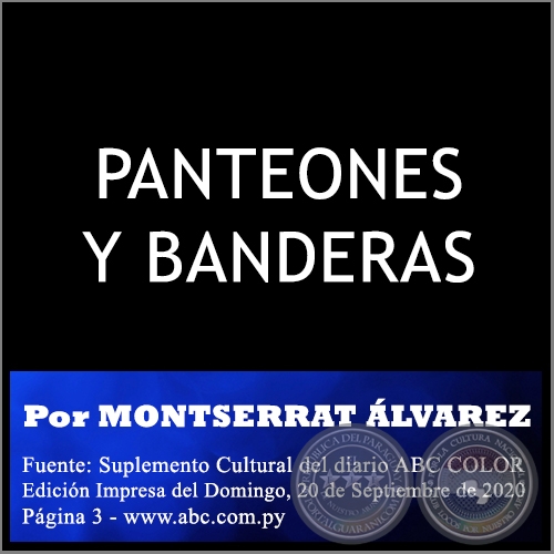 PANTEONES Y BANDERAS - Por MONTSERRAT ÁLVAREZ - Domingo, 20 de Septiembre de 2020
